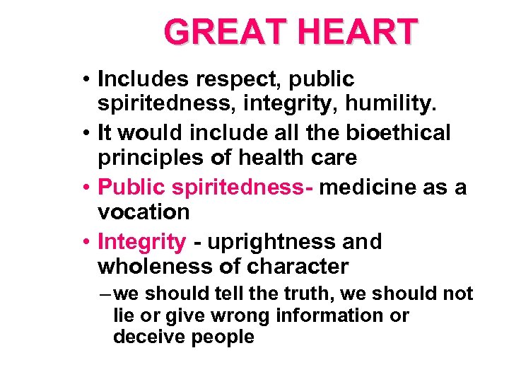 GREAT HEART • Includes respect, public spiritedness, integrity, humility. • It would include all
