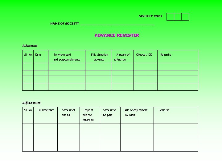 SOCIETY CODE NAME OF SOCIETY ___________________ ADVANCE REGISTER Advances Sl. No. Date To whom