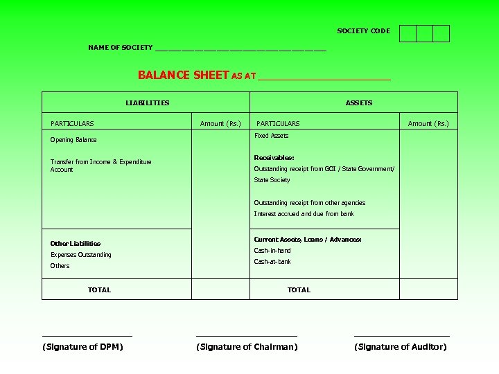SOCIETY CODE NAME OF SOCIETY ____________________ BALANCE SHEET AS AT _____________ LIABILITIES PARTICULARS Opening
