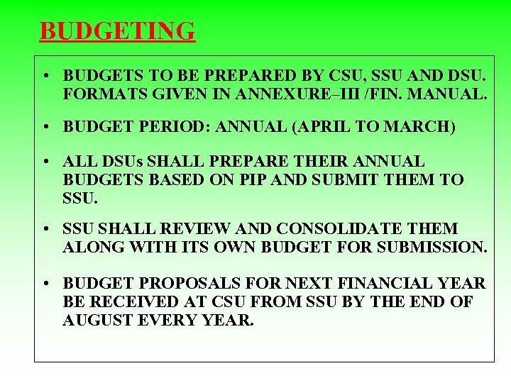 BUDGETING • BUDGETS TO BE PREPARED BY CSU, SSU AND DSU. FORMATS GIVEN IN
