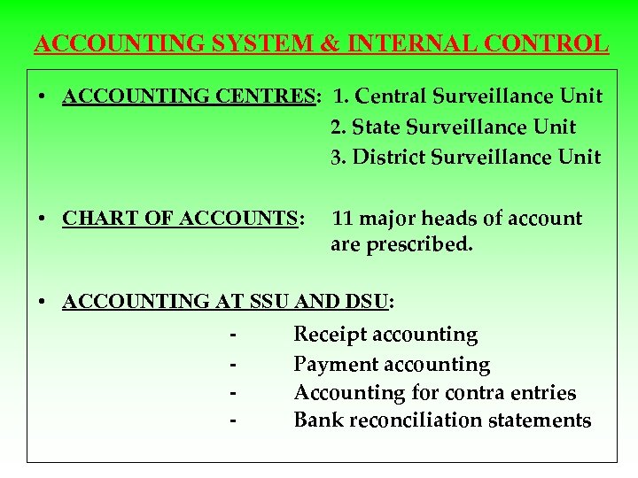 ACCOUNTING SYSTEM & INTERNAL CONTROL • ACCOUNTING CENTRES: 1. Central Surveillance Unit 2. State