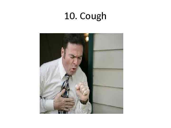 10. Cough 