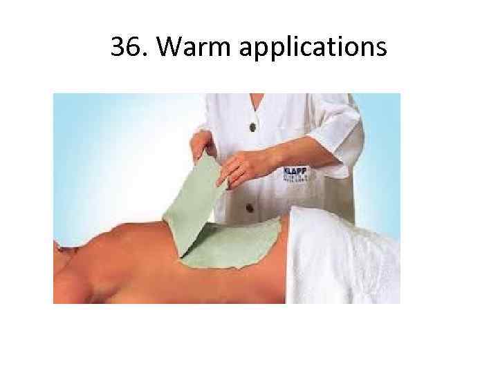 36. Warm applications 