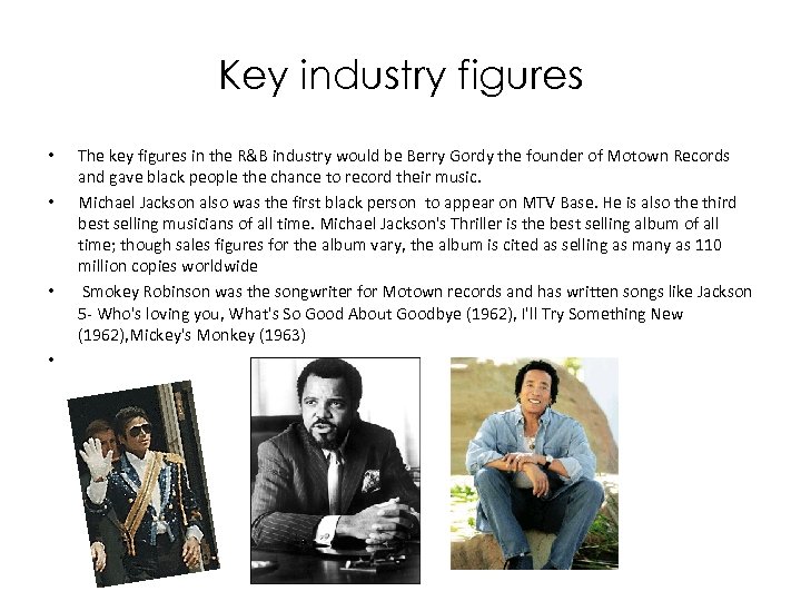 Key industry figures • • The key figures in the R&B industry would be