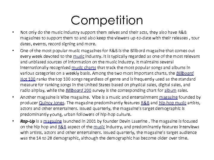 Competition • • Not only do the music industry support them selves and their