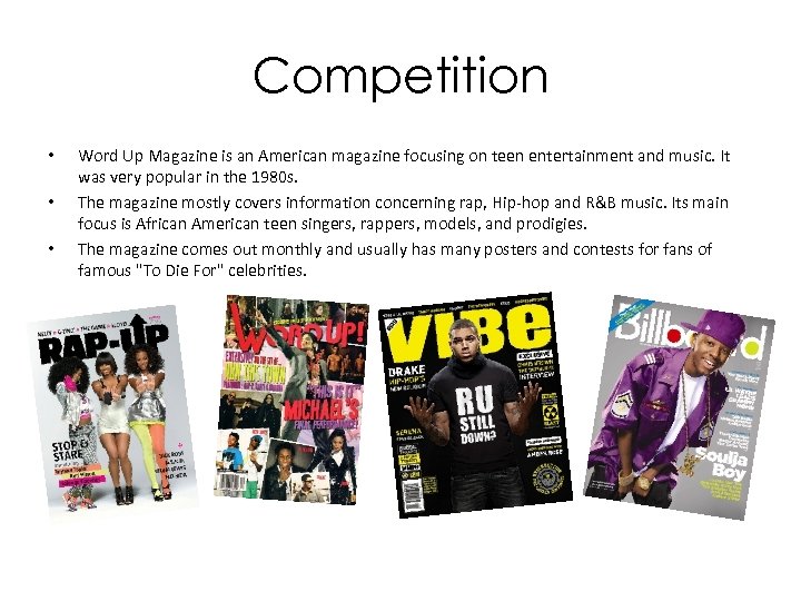 Competition • • • Word Up Magazine is an American magazine focusing on teen