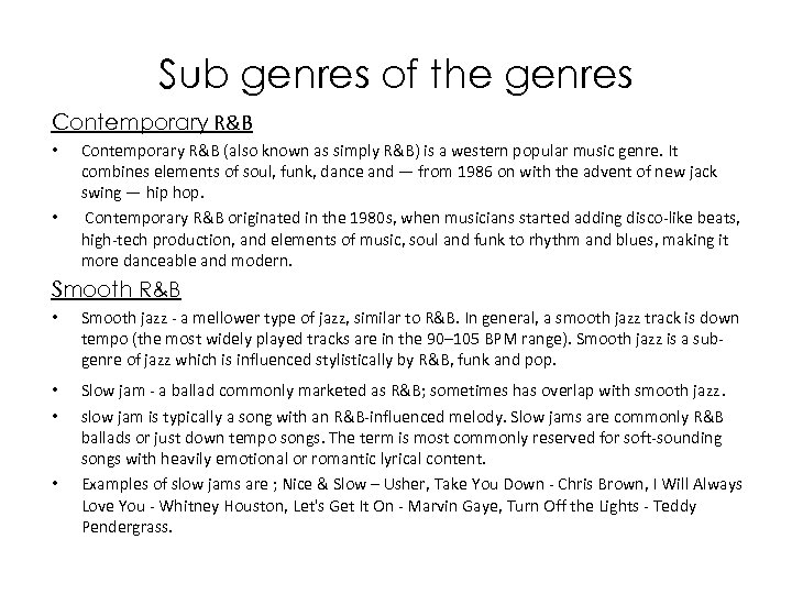 Sub genres of the genres Contemporary R&B • • Contemporary R&B (also known as
