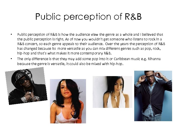 Public perception of R&B • • Public perception of R&B is how the audience