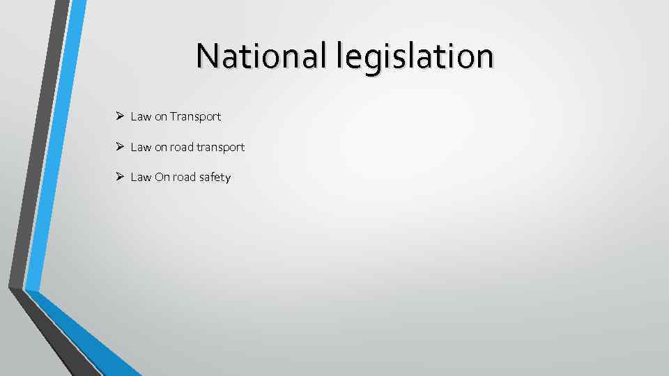 National legislation Ø Law on Transport Ø Law on road transport Ø Law On