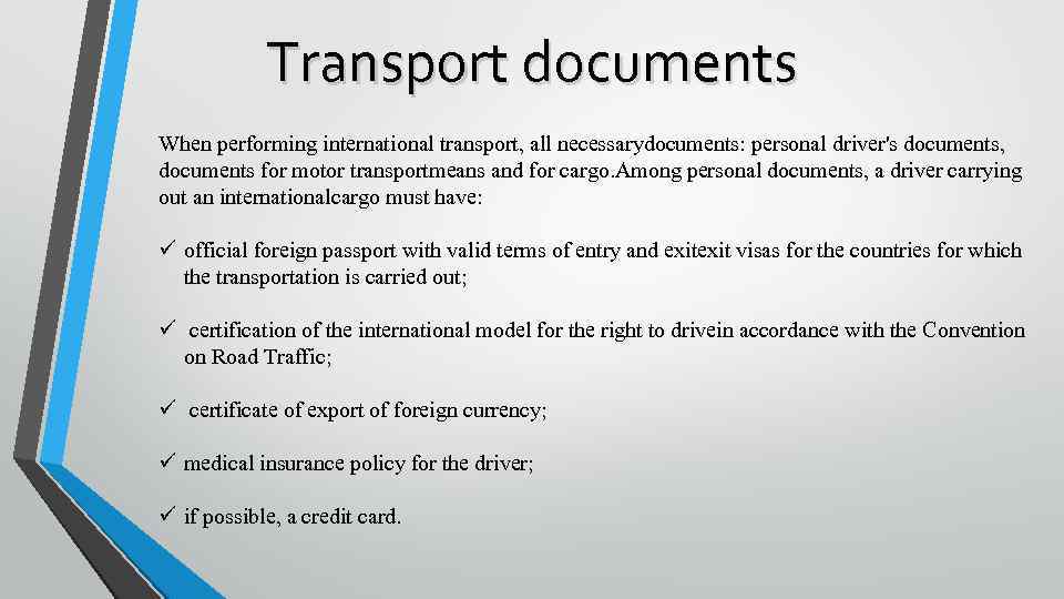 Transport documents When performing international transport, all necessarydocuments: personal driver's documents, documents for motor
