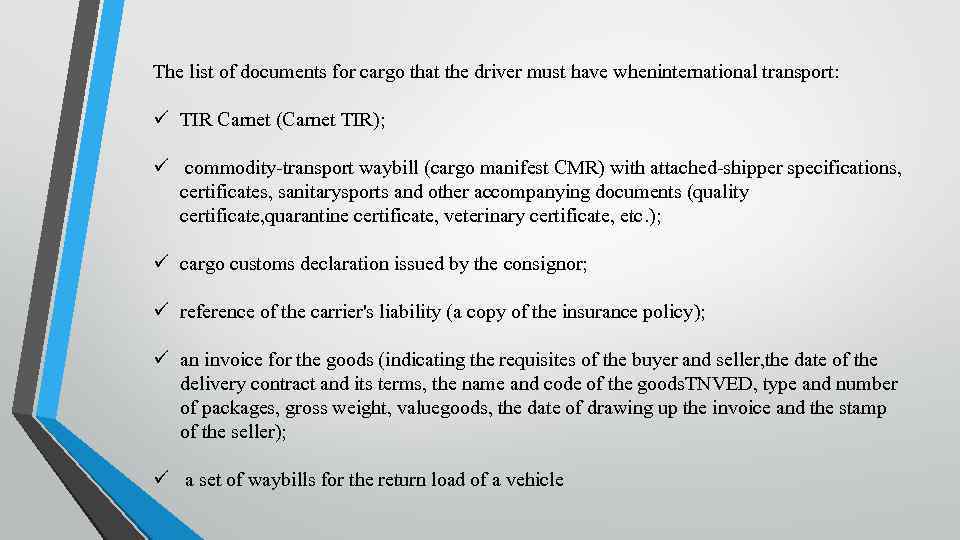The list of documents for cargo that the driver must have wheninternational transport: ü