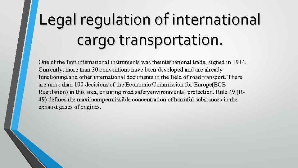 Legal regulation of international cargo transportation. One of the first international instruments was theinternational