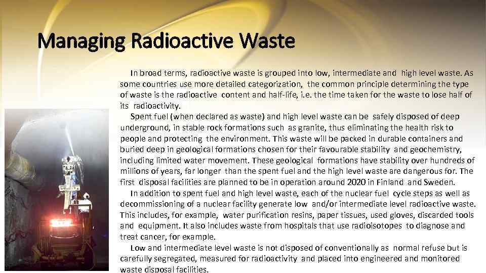 Managing Radioactive Waste In broad terms, radioactive waste is grouped into low, intermediate and