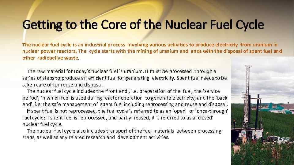 Getting to the Core of the Nuclear Fuel Cycle The nuclear fuel cycle is