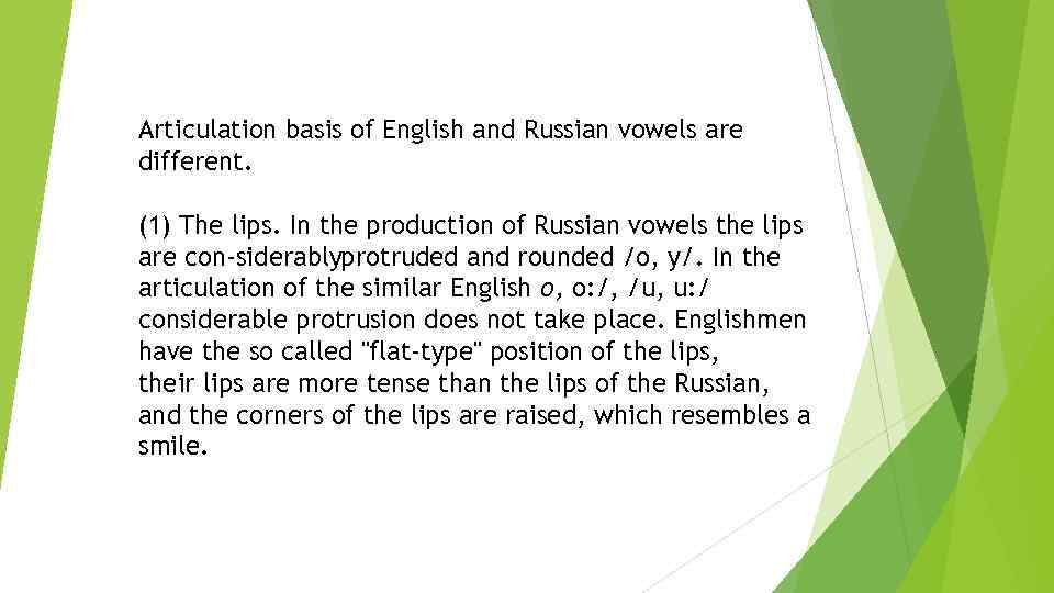 Articulation basis of English and Russian vowels are different. (1) The lips. In the