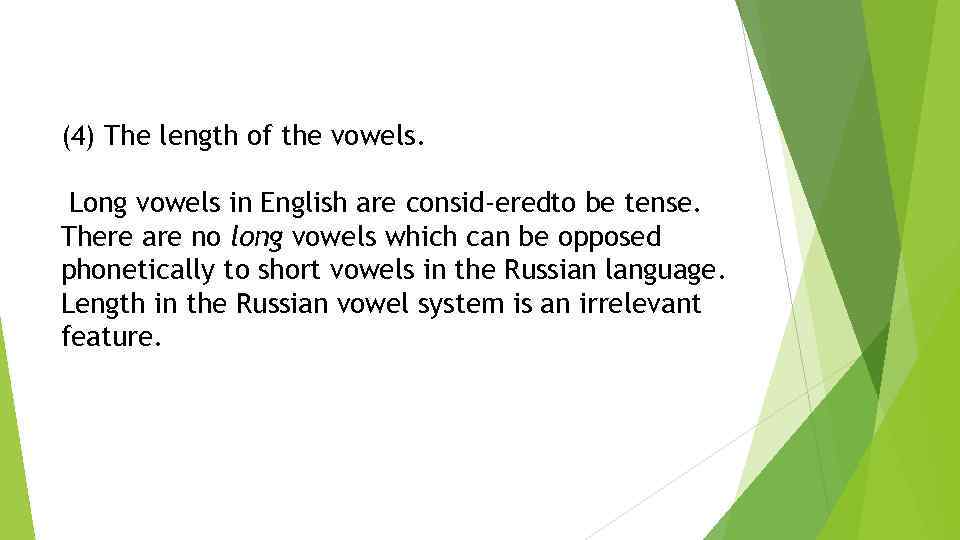 (4) The length of the vowels. Long vowels in English are consid eredto be