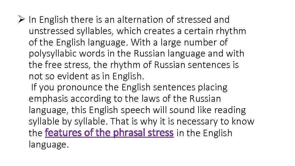 Ø In English there is an alternation of stressed and unstressed syllables, which creates