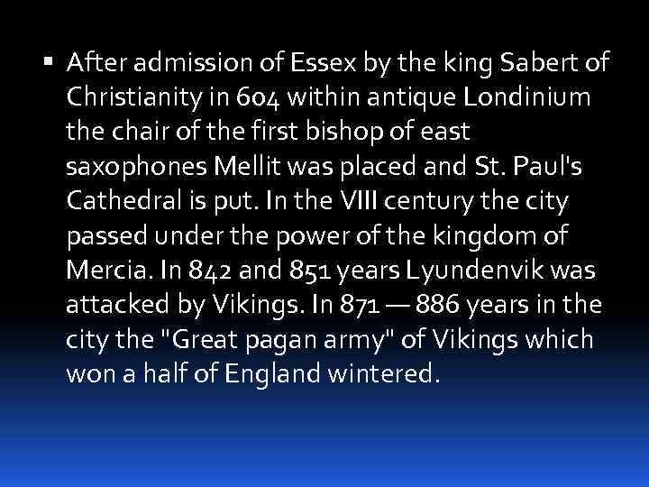  After admission of Essex by the king Sabert of Christianity in 604 within