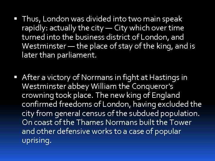  Thus, London was divided into two main speak rapidly: actually the city —