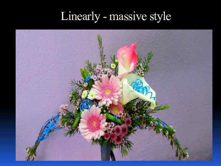 Linearly - massive style 