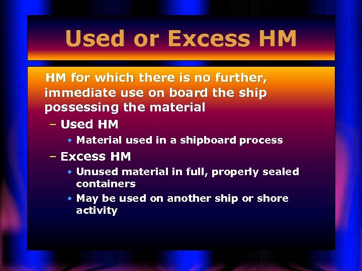 Used or Excess HM HM for which there is no further, immediate use on