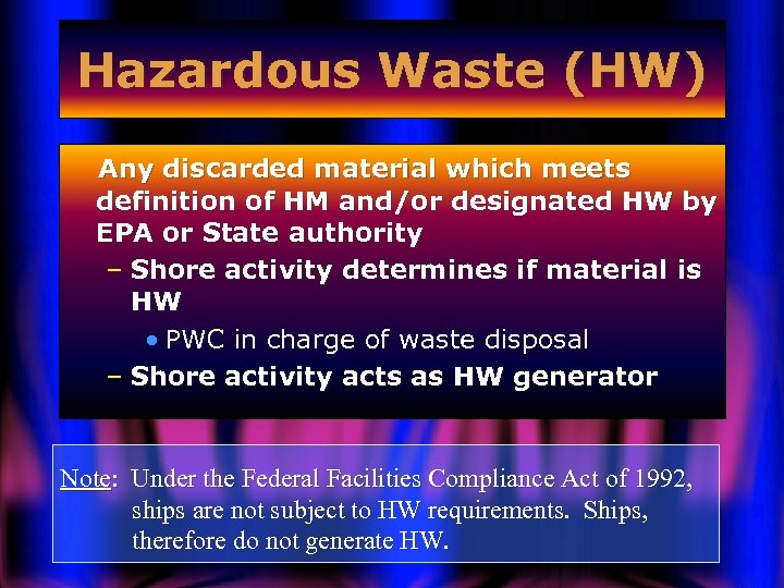 Hazardous Waste (HW) Any discarded material which meets definition of HM and/or designated HW