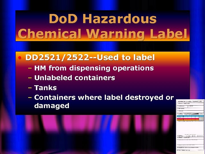 Do. D Hazardous Chemical Warning Label • DD 2521/2522 --Used to label – HM