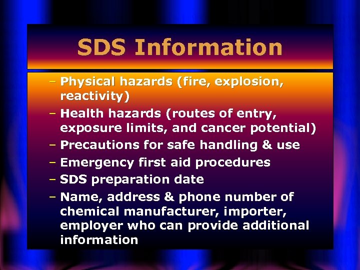 SDS Information – Physical hazards (fire, explosion, reactivity) – Health hazards (routes of entry,