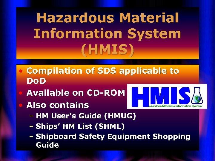 Hazardous Material Information System (HMIS) • Compilation of SDS applicable to Do. D •