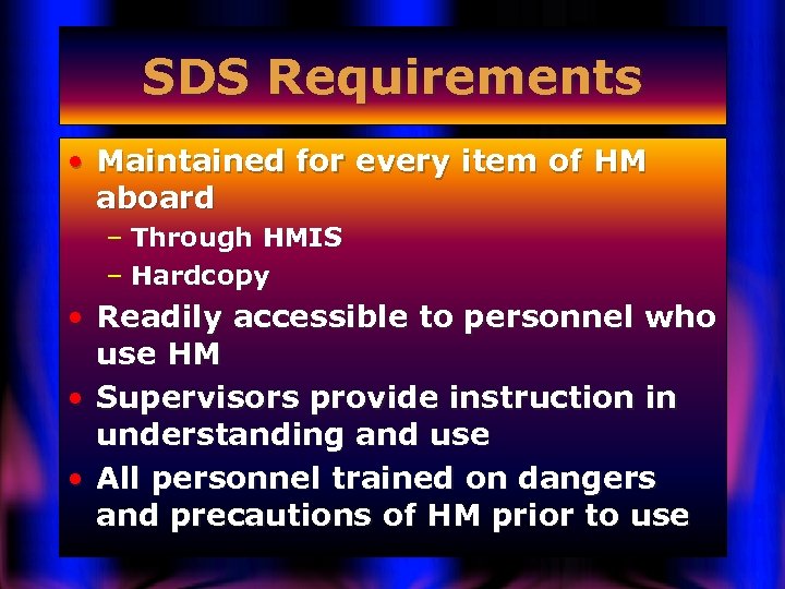 SDS Requirements • Maintained for every item of HM aboard – Through HMIS –