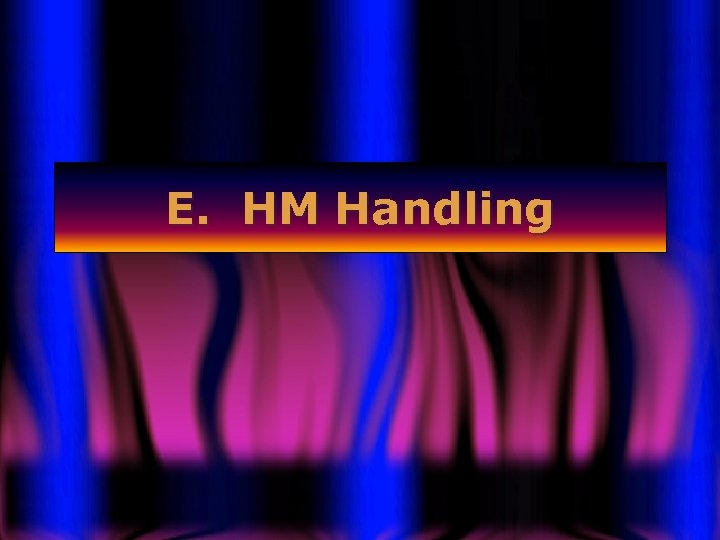 E. HM Handling 