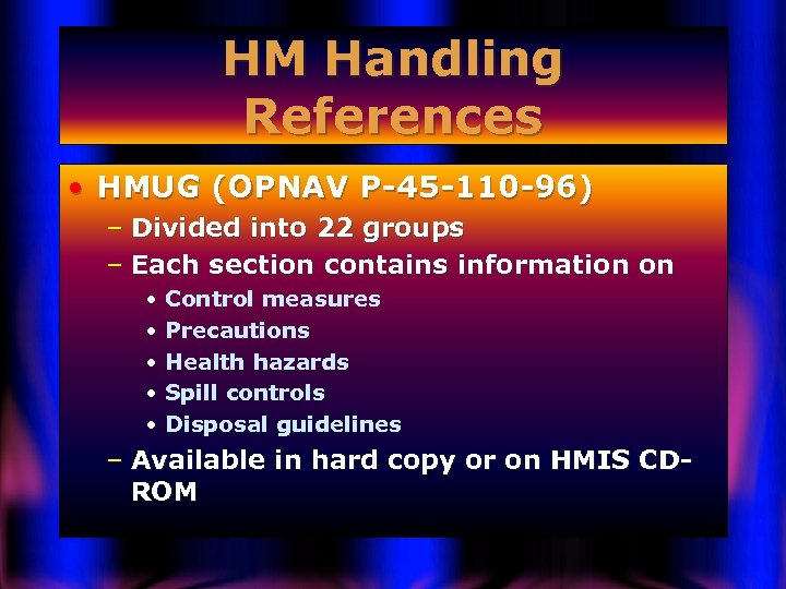 HM Handling References • HMUG (OPNAV P-45 -110 -96) – Divided into 22 groups