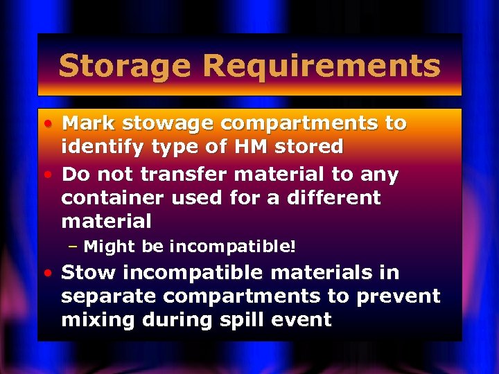 Storage Requirements • Mark stowage compartments to identify type of HM stored • Do