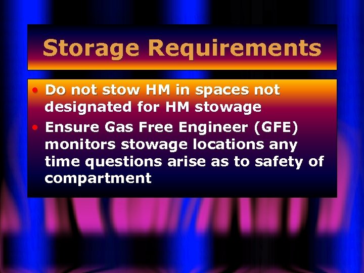 Storage Requirements • Do not stow HM in spaces not designated for HM stowage