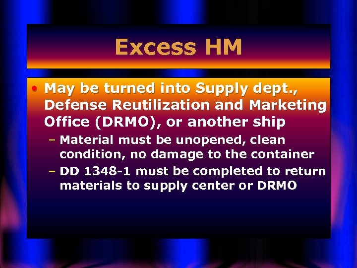 Excess HM • May be turned into Supply dept. , Defense Reutilization and Marketing