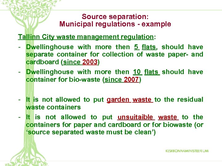 Source separation: Municipal regulations - example Tallinn City waste management regulation: - Dwellinghouse with