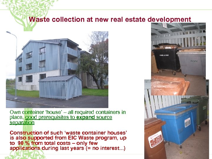 Waste collection at new real estate development Own conteiner ‘house’ – all required containers