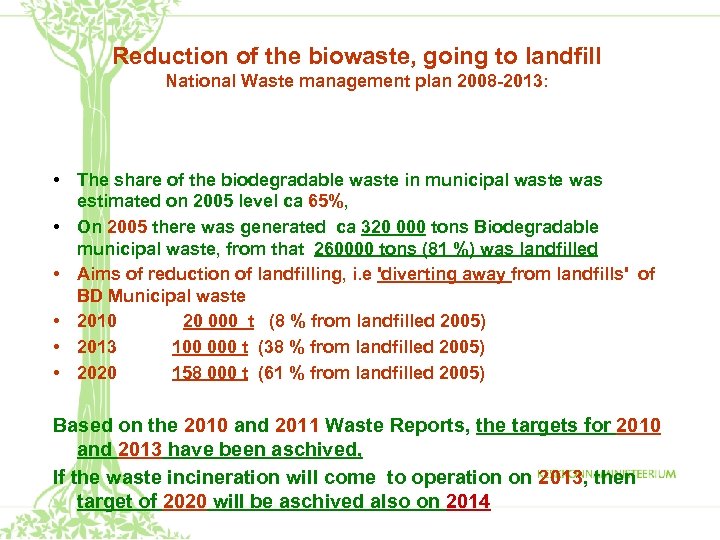 Reduction of the biowaste, going to landfill National Waste management plan 2008 -2013: •