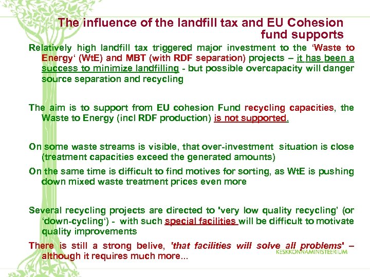 The influence of the landfill tax and EU Cohesion fund supports Relatively high landfill