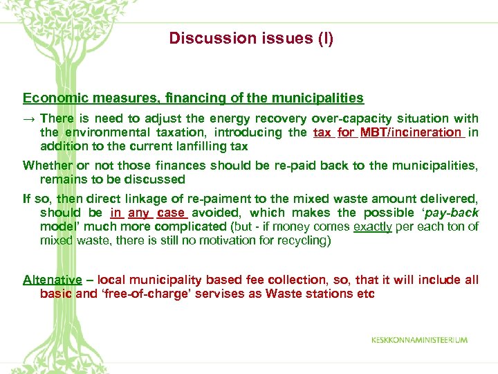 Discussion issues (I) Economic measures, financing of the municipalities → There is need to