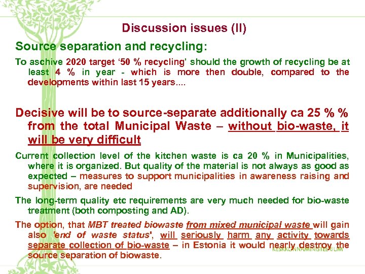 Discussion issues (II) Source separation and recycling: To aschive 2020 target ‘ 50 %