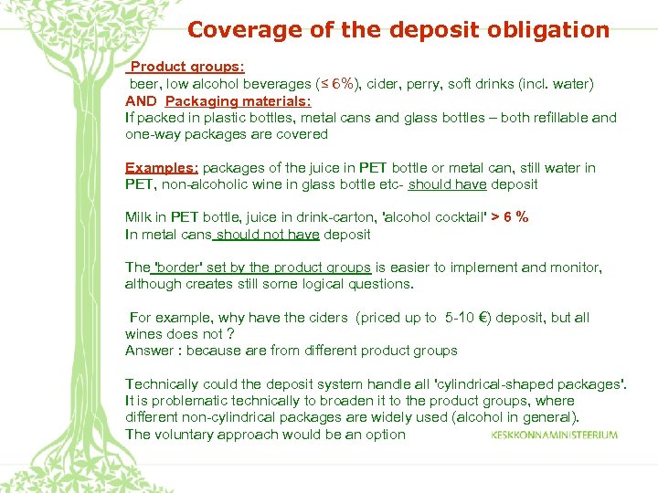 Coverage of the deposit obligation Product groups: beer, low alcohol beverages (≤ 6%), cider,