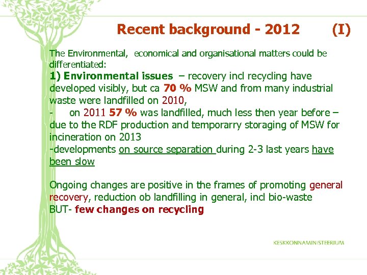 Recent background - 2012 (I) The Environmental, economical and organisational matters could be differentiated: