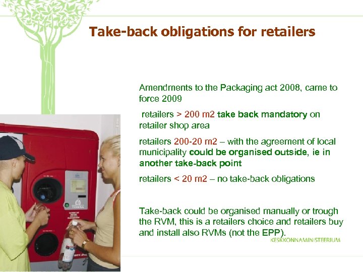 Take-back obligations for retailers Amendments to the Packaging act 2008, came to force 2009