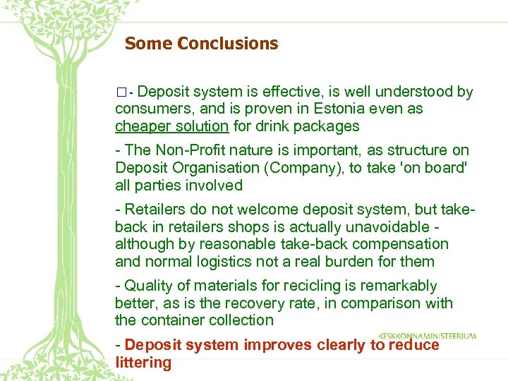 Some Conclusions - Deposit system is effective, is well understood by consumers, and is