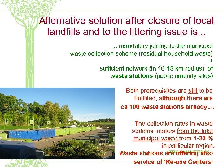 Alternative solution after closure of local landfills and to the littering issue is. .