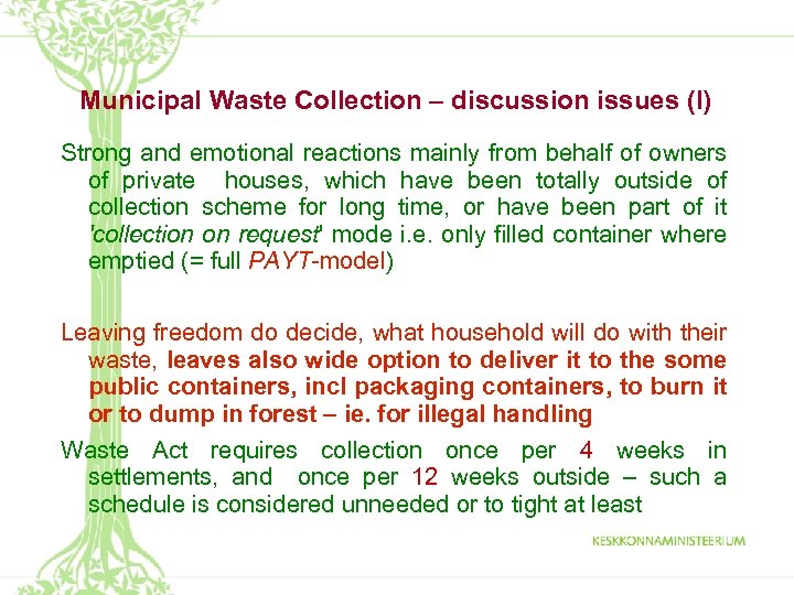 Municipal Waste Collection – discussion issues (I) Strong and emotional reactions mainly from behalf