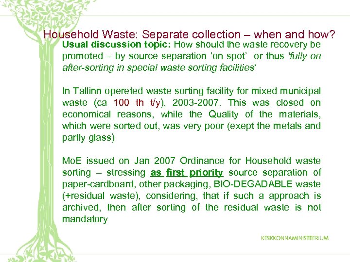 Household Waste: Separate collection – when and how? Usual discussion topic: How should the