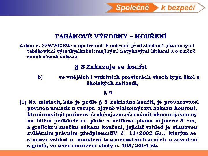 TABÁKOVÉ VÝROBKY – KOUŘENÍ Zákon č. 379/2005 Sb; o opatřeních k ochraně před škodami
