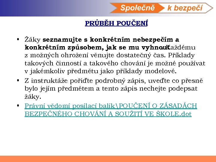 PRŮBĚH POUČENÍ • Žáky seznamujte s konkrétním nebezpečím a konkrétním způsobem, jak se mu